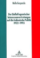 Der Einfluß agrarischer Interessenvertretungen auf die italienische Politik von 1922 bis 1993 di Nello Gaspardo edito da Lang, Peter GmbH