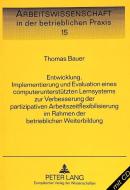 Entwicklung, Implementierung und Evaluation eines computerunterstützten Lernsystems zur Verbesserung der partizipativen  di Thomas Bauer edito da Lang, Peter GmbH