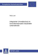 Integrierter Umweltschutz im Innovationsprozeß industrieller Unternehmen di Petra Lehr edito da Lang, Peter GmbH