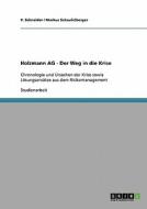 Holzmann Ag. Der Weg In Die Krise di Patrick Schneider, Markus Schaufelberger edito da Grin Verlag Gmbh