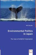Environmental Politics in Japan di Mike Danaher edito da VDM Verlag