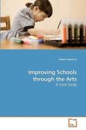 Improving Schools through the Arts di Robert Mamrak edito da VDM Verlag Dr. Müller e.K.
