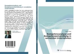 Kompetenzanalyse und Kompetenzentwicklung in vernetzten Unternehmen di Daniel Licharz edito da AV Akademikerverlag