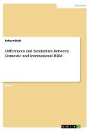 Differences and Similarities Between Domestic and International HRM di Robert Stolt edito da GRIN Publishing