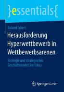 Herausforderung Hyperwettbewerb in Wettbewerbsarenen di Roland Eckert edito da Springer Fachmedien Wiesbaden