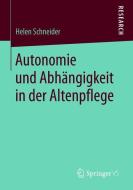 Autonomie und Abhängigkeit in der Altenpflege di Helen Schneider edito da Springer-Verlag GmbH
