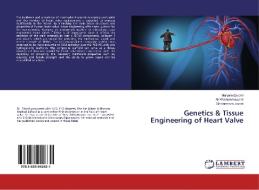 Genetics & Tissue Engineering of Heart Valve di Maryam Eslami, Ali Khademhosseini, Gholamreza Javadi edito da LAP Lambert Academic Publishing