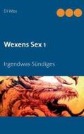 Wexens Sex 1 di Marion Wex, Marion Wechs, Di Wex edito da Books On Demand