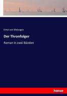 Der Thronfolger di Ernst Von Wolzogen edito da hansebooks