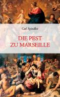 Die Pest zu Marseille di Carl Spindler edito da Books on Demand