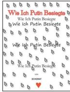Wie Ich Putin besiegte di Wolfgang Schorat edito da Books on Demand