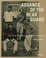 Advance Of The Rear Guard: Out Of The Mainstream In 1960s California edito da Hirmer Verlag
