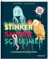 Stinker, Sauger, Schleimer. 22 großartige Gruseltiere di Katja Trippel edito da Tessloff Verlag