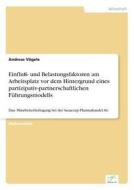 Einfluß- und Belastungsfaktoren am Arbeitsplatz vor dem Hintergrund eines partizipativ-partnerschaftlichen Führungsmodel di Andreas Vögele edito da Diplom.de