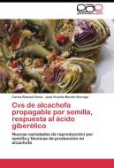 Cvs de alcachofa propagable por semilla, respuesta al ácido giberélico di Carlos Baixauli Soria, José Vicente Maroto Borrego edito da EAE