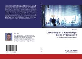 Case Study of a Knowledge-Based Organization di Philip Lillies edito da LAP Lambert Acad. Publ.