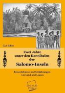 Zwei Jahre unter den Kanibalen der Salomo-Inseln di Carl Ribbe edito da UNIKUM