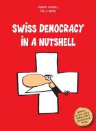 Swiss Democracy in a Nutshell di Vincent Kucholl edito da Bergli Books