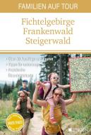 Familien auf Tour: Fichtelgebirge -Frankenwald - Steigerwald edito da Lingen, Helmut Verlag