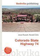 Colorado State Highway 74 di Jesse Russell, Ronald Cohn edito da Book On Demand Ltd.