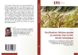 Fertilisation foliaire azotée et soufrée chez le blé: étude isotopique di Illa TEA edito da Editions universitaires europeennes EUE