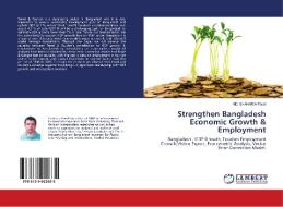 Strengthen Bangladesh Economic Growth & Employment di Md. Shaharia Pavel edito da LAP Lambert Academic Publishing