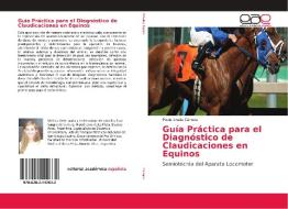 Guía Práctica para el Diagnóstico de Claudicaciones en Equinos di Paula Analia Cánepa edito da EAE