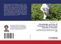 Knowledge And Use Of Pesticides By Small Scale Farmers In Ikorodu di Adaora Anyichie - Odis edito da Lap Lambert Academic Publishing