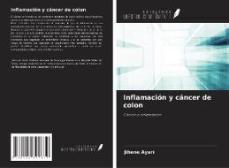 Inflamación y cáncer de colon di Jihene Ayari edito da Ediciones Nuestro Conocimiento