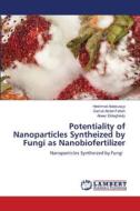 Potentiality of Nanoparticles Syntheized by Fungi as Nanobiofertilizer di Heshmat Aldesuquy, Gamal Abdel-Fattah, Abeer Eldeghiedy edito da LAP LAMBERT Academic Publishing