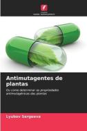 Antimutagentes de plantas di Lyubov Sergeeva edito da Edições Nosso Conhecimento