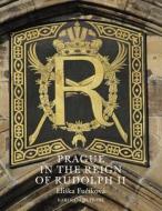 Prague in the Reign of Rudolph II di Eliska Fucíková edito da University of Chicago Pr.