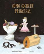 Cómo Cocinar Princesas di Ana Martinez Castillo edito da NUBEOCHO
