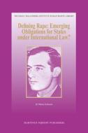 Defining Rape: Emerging Obligations for States Under International Law? di Maria Eriksson edito da MARTINUS NIJHOFF PUBL