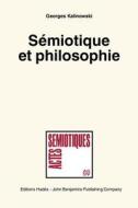 Semiotique Et Philosophie (semiotics And Philosophy) di Georges Kalinowski edito da John Benjamins Publishing Co