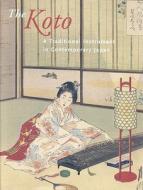 The Koto: A Traditional Instrument in Contemporary Japan di Henry Johnson edito da Hotei Publishing