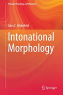Intonational Morphology di John C. Wakefield edito da SPRINGER NATURE