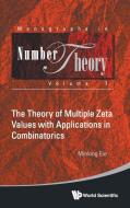 The Theory of Multiple Zeta Values with Applications in Combinatorics di Minking Eie edito da World Scientific Publishing Company