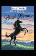 Black Beauty Illustrated di Sewell Anna Sewell edito da Independently Published
