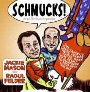 Schmucks! CD: Our Favorite Fakes, Frauds, Lowlifes, Liars, the Armed and Dangerous, and Good Guys Gone Bad di Jackie Mason, Raoul Lionel Felder edito da HarperAudio