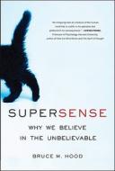 Supersense: Why We Believe in the Unbelievable di Bruce M. Hood edito da HarperOne