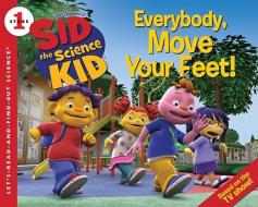 Sid the Science Kid: Everybody, Move Your Feet! di Jodi Huelin edito da HarperFestival
