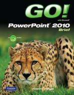 Go! With Microsoft Powerpoint 2010 Brief di Shelley Gaskin, Alicia Vargas edito da Pearson Education (us)