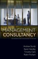 Management Consultancy: Boundaries and Knowledge in Action di Andrew Sturdy, Timothy Clark, Robin Fincham edito da OXFORD UNIV PR