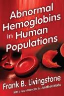 Abnormal Hemoglobins in Human Populations di Frank B. Livingstone, Jonathan Marks edito da Taylor & Francis Inc