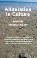 Alliteration in Culture di Jonathan Roper edito da Palgrave Macmillan