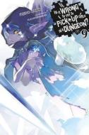 Is It Wrong to Try to Pick Up Girls in a Dungeon?, Vol. 9 (light novel) di Fujino Omori edito da Little, Brown & Company