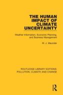 The Human Impact Of Climate Uncertainty di W. J. Maunder edito da Taylor & Francis Ltd