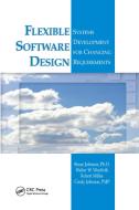 Flexible Software Design di Bruce Johnson, Walter W. Woolfolk, Robert Miller, Cindy Johnson edito da Taylor & Francis Ltd