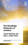The Routledge Dictionary Of Judaism di Alan J. Avery-Peck, Jacob Neusner edito da Taylor & Francis Ltd